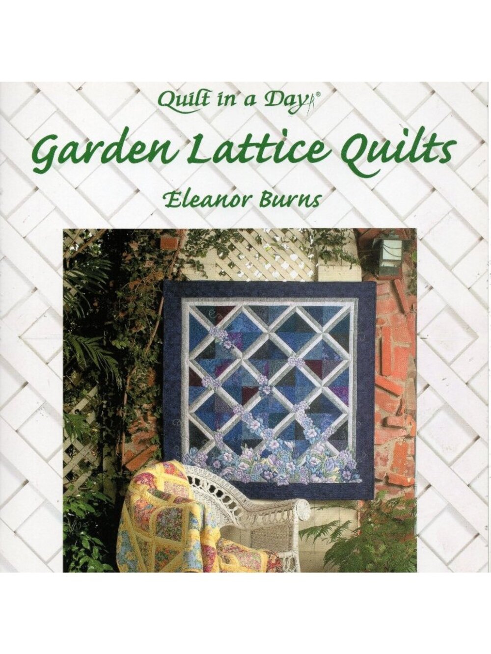 Garden Lattice Quilts by Eleanor Burns Floral Quilt Book Quilt in a Day 2002